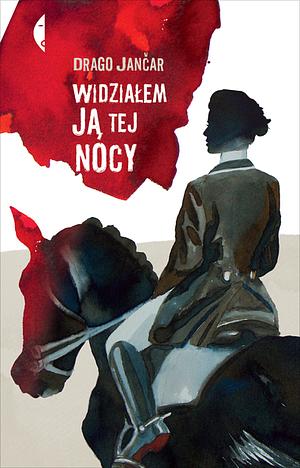 Widziałem ją tej nocy by Drago Jančar