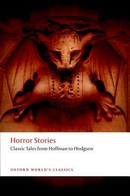 Horror Stories: Classic Tales from Hoffmann to Hodgson by 