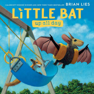 Little Bat Up All Day by Brian Lies