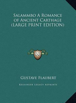 Salammbo a Romance of Ancient Carthage by Gustave Flaubert