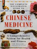 The Complete Illustrated Guide to Chinese Medicine: A Comprehensive System for Health and Fitness by Tom Williams