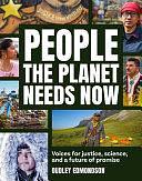 People the Planet Needs Now: Voices for Justice, Science, and a Future of Promise by Dudley Edmondson