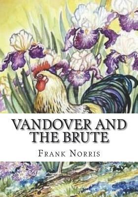 Vandover and the Brute by Frank Norris