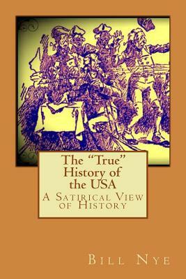 The "True" History of the USA: A Satirical View of History by Bill Nye