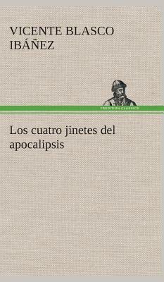 Los Cuatro Jinetes del Apocalipsis by Vicente Blasco Ibanez