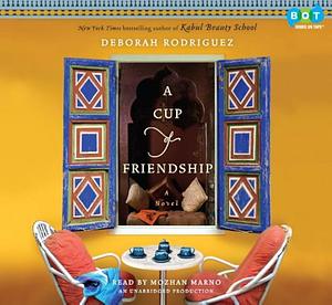 A Cup of Friendship by Deborah Rodriguez