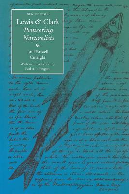 Lewis and Clark: Pioneering Naturalists (Second Edition) by Paul Russell Cutright