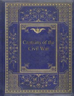 Captains of the Civil War: A Chronicle of the Blue and the Gray, Volume 31, The Chronicles of America Series by William Wood