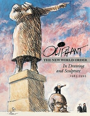 The New World Order in Drawing and Sculpture by Pat Oliphant