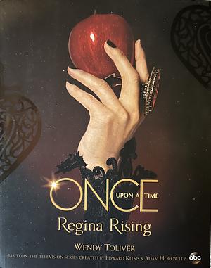 Once Upon a Time Regina Rising by Wendy Toliver
