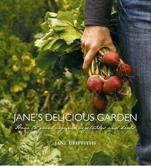 Jane's Delicious Garden by Jane Griffiths