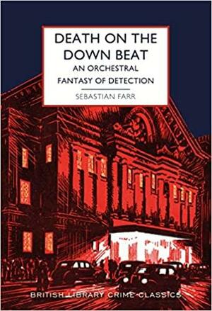 Death on the Down Beat: An Orchestral Fantasy of Detection by Sebastian Farr