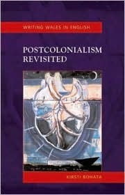 Postcolonialism Revisited by Kirsti Bohata, M. Wynn Thomas