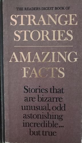 The Readers Digest Book of Strange Stories, Amazing Facts by Reader’s Digest Association