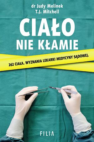 Ciało nie kłamie by Judy Melinek