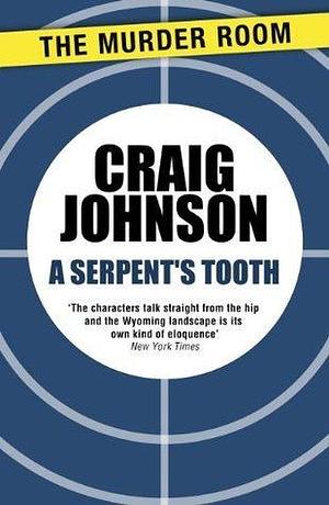 A Serpent's Tooth: A captivating episode in the best-selling, award-winning series - now a hit Netflix show! by Craig Johnson, Craig Johnson