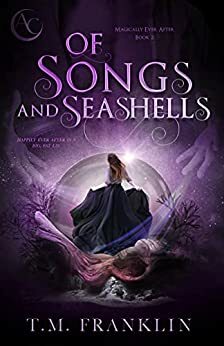 Of Songs and Seashells by T.M. Franklin