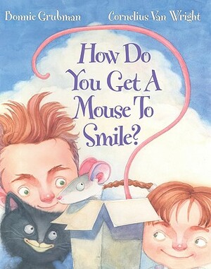 How Do You Get a Mouse to Smile? by Bonnie Grubman