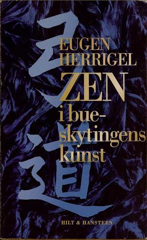 Zen i bueskytingens kunst by Eugen Herrigel