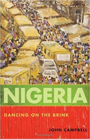 Nigeria: Dancing on the Brink by John Campbell