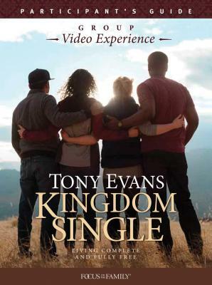 Kingdom Single Group Video Experience Participant's Guide: Living Complete and Fully Free by Tony Evans