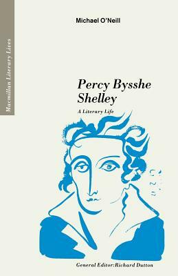 Percy Bysshe Shelley: A Literary Life by Michael O'Neill