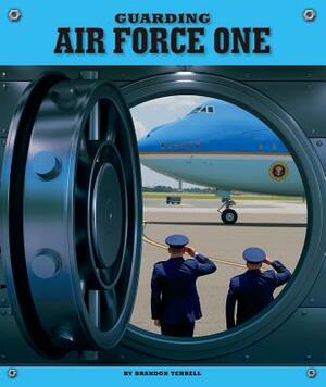 Guarding Air Force One by Brandon Terrell