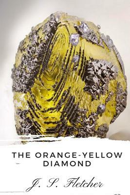 The Orange-Yellow Diamond by J. S. Fletcher