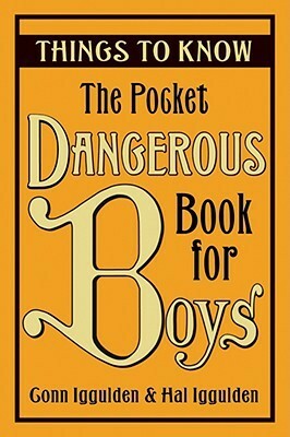 The Pocket Dangerous Book for Boys: Things to Know by Conn Iggulden, Hal Iggulden