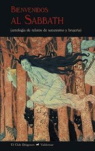 Bienvenidos al Sabbath: Antología de relatos de satanismo y brujería by Henry S. Whitehead, Robert E. Howard, E.F. Benson, Edward Gorey, Joris-Karl Huysmans, Óscar Mariscal, Pilar Pedraza, Stephen Vincent Benét, H.P. Lovecraft, Clive Barker, Vernon Lee, Erckmann-Chatrian, Karl Edward Wagner, Robert Bloch, Juan Luis González, Robert Louis Stevenson, Algernon Blackwood, Richard Garnett, Richard Matheson, Nathaniel Hawthorne, Anatole France, E. Hoffmann Price