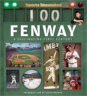 Sports Illustrated Fenway: A Fascinating First Century by Sports Illustrated