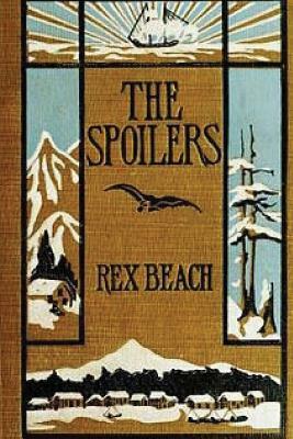 The Spoilers. by Rex Beach