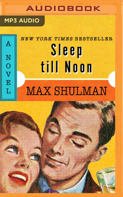 Sleep Till Noon by Max Shulman