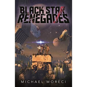 Black Star Renegades by Michael Moreci
