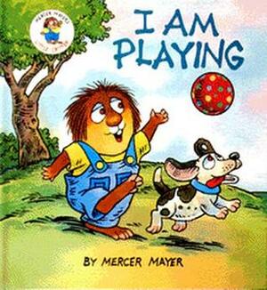 I am Playing by Mercer Mayer