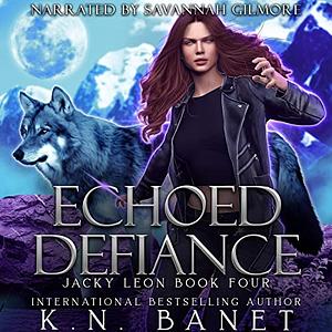 Echoed Defiance by K.N. Banet