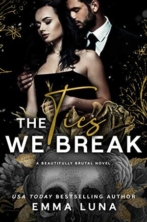 The Ties We Break by Emma Luna