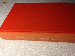 Quichean Civilization: The Ethnohistoric, Ethnographic, and Archaeological Sources, by Robert M. Carmack