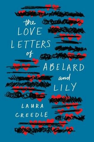 The Love Letters of Abelard and Lily by Laura Creedle