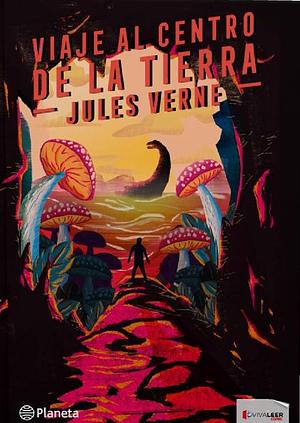 Viaje al centro de la tierra by Jules Verne