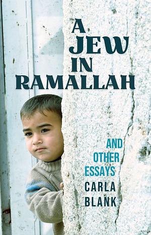 A Jew in Ramallah and Other Essays by Carla Blank