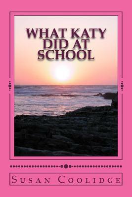 What Katy Did At School by Susan Coolidge