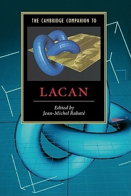 The Cambridge Companion to Lacan by Jean-Michel Rabaté