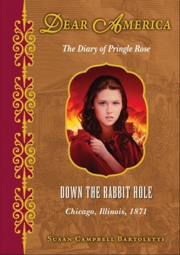 Down the Rabbit Hole, Chicago, Illinois, 1871: The Diary of Pringle Rose by Susan Campbell Bartoletti