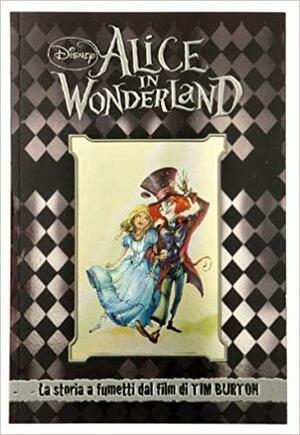 Disney's Alice in Wonderland: La storia a fumetti dal film di Tim Burton by Tui T. Sutherland, Alessandro Ferrari, Tim Burton, Linda Woolverton