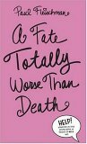 A Fate Totally Worse Than Death by Paul Fleischman