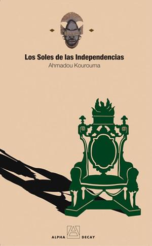 Los Soles de las Independencias by Ahmadou Kourouma