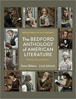 The Bedford Anthology of American Literature, Shorter Edition: Beginnings to the Present by Susan Belasco, Linck Johnson