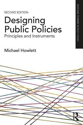 Designing Public Policies: Principles and Instruments by Michael Howlett