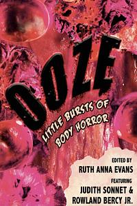OOZE: Little Bursts of Body Horror by Ruth Anna Evans